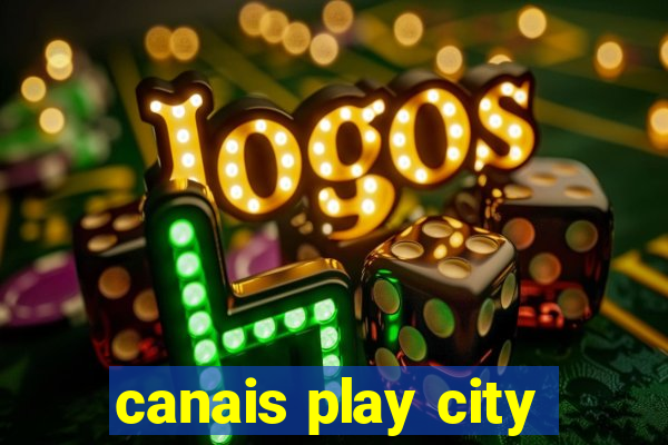 canais play city